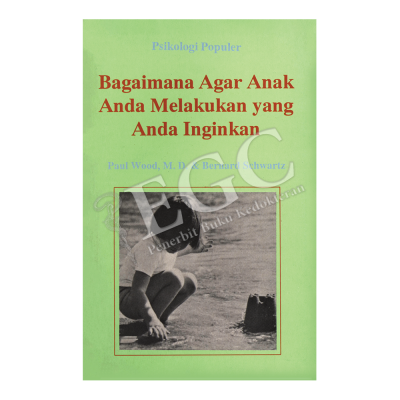 Bagaimana Agar Anak Anda Melakukan yang Anda Inginkan