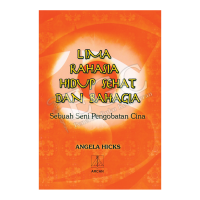 Lima Rahasia Hidup Sehat & Bahagia Sebuah Seni Pengobatan Cina