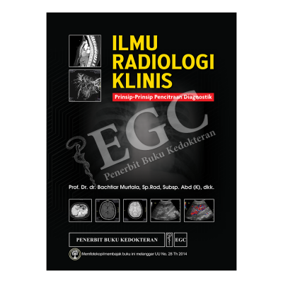 Ilmu Radiologi Klinis : Prinsip-Prinsip Pencitraan Diagnostik