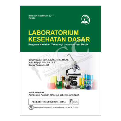Laboratorium Kesehatan Dasar : Program Keahlian Teknologi Laboratorium Medik,  untuk SMK/MAK Kompetensi Keahlian Teknologi Laboratorium Medik