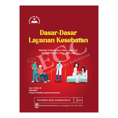 Dasar-Dasar Layanan Kesehatan: Fase E (Kelas X) SMK/MAK Program Keahlian Layanan Kesehatan