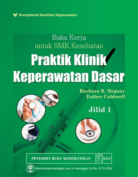 Buku kerja SMK kesehatan: praktik klinis keperawatan dasar jilid 1